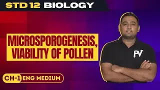 STD 12 BIOLOGY || CH 1 || MICROSPOROGENESIS, VIABILITY OF POLLEN || ENG. MED. || SHIVAMSIR