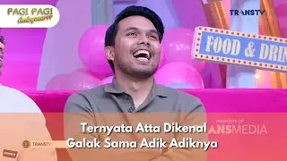 Ternyata Atta Dikenal Galak Sama Adik Adiknya - PAGI PAGI AMBYAR (19/11/24) P2