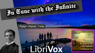 In Tune with the Infinite by Ralph Waldo Trine - FULL AudioBook