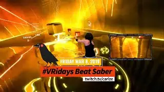 Beat Saber VRidays 03/08/19