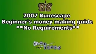 2007 Runescape Beginner&rsquo;s Money Making Guide | Old School No Requirements