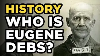 Who is Eugene Debs? American Socialist and Labor Leader