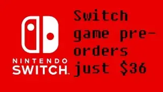 How to get Cheap Nintendo Switch game pre-orders for just $36