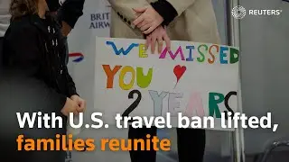 With U.S. travel ban lifted, families reunites