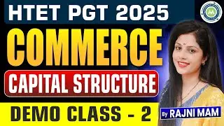 HTET PGT Commerce 2025 | Capital Structure Demo Class 2 | Commerce Preparation By Rajni Mam