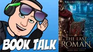 The Last Roman Book 1: Exile by B. K. Greenwood - Book Talk #BookTube