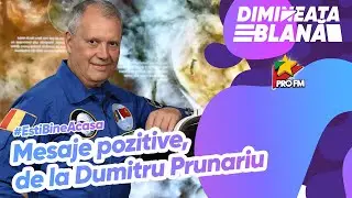 #EstiBineAcasa - Mesaje pozitive, de la Dumitru PRUNARIU I #DimineataBlana