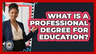 What Is a Professional Degree for Education?