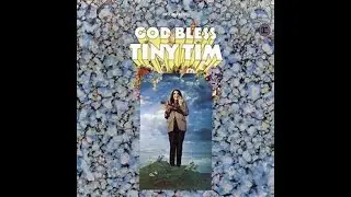Tiny Tim - God Bless Tiny Tim (Full Album) #tinytim #tiptoethroughthetulips