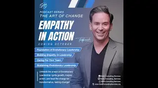 Art of Change: Empathy in Action - Episode One - Foundation of Evolutionary Leadership