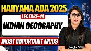 Haryana ADA Exam 2025 🔥| Indian Geography | Lecture-10 | Most Important MCQs | Judiciary By PW