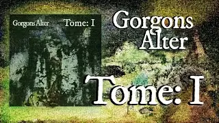 Gorgons Alter - Tome I ( Dark Ambient/ Dark Drone)