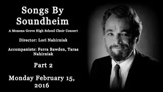 Monona Grove High School Choir Concert: Songs By Soundheim 2/15/16 Part 2