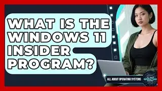 What Is The Windows 11 Insider Program? - All About Operating Systems