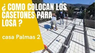 COMO SE COLOCAN LOS CASETONES PARA LOSA (Casa Palmas 2 ) cap.15
