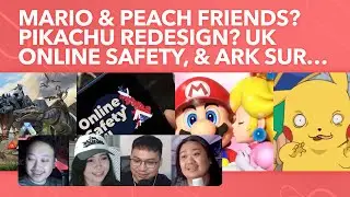 Pikachu Redesign? Mario and Peach Friends? Online Safety, and Ark Survival Evolved Refund?