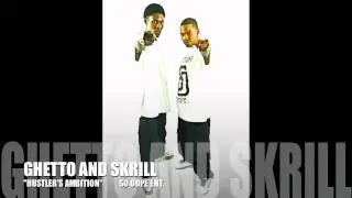 GHETTO AND SKRILL - HUSTLER'S AMBITION