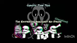 Chaotic Time Trio -011- [Phase 2] The Existences' Arrogant Re-Strike (Glacialized)