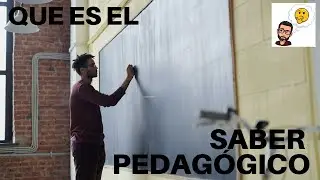 ¿Qué es el saber pedagógico?