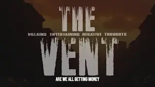 THE VENT SERIES EPISODE 4 ( ARE WE ALL GETTING MONEY )