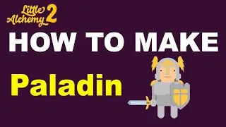 How to Make Paladin in Little Alchemy 2? | Step by Step Guide!