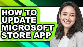 How to Update Microsoft Store App (easy Method)