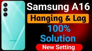 Samsung Galaxy A16 Mobile Hanging Problem | How to Solve Hanging or Lagging Problem in Samsung A16