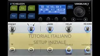 TC Helicon Voicelive3 Tutorial Italiano Parte 1