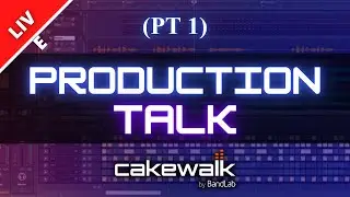 Production Tips in Cakewalk by BandLab (Part 1)