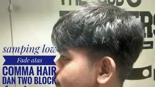 sampingnya low Fade atas Comma hair dan two block Haircut