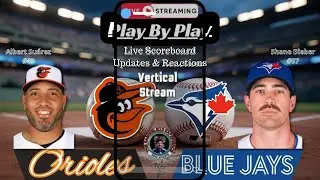 Vertical: Toronto Blue Jays vs Baltimore Orioles | MLB Live Stream Play-by-Play, Reactions & Chat