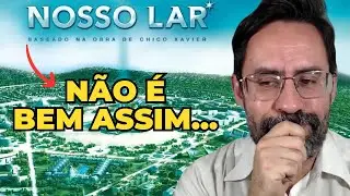 Erros de Nosso Lar sobre a Vida Após a Morte