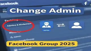 How to Change Facebook Group Admin in 2025 ✅ | Step-by-Step Guide for Mobile & Desktop