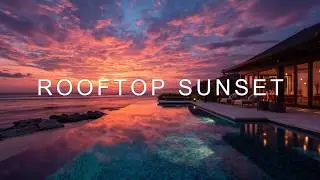 Deep House Sunset Vibes Rooftop Lounge | City Skyline Chill 🌆
