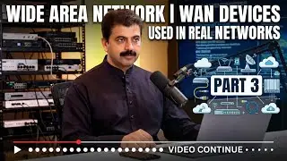 Wide Area Network | WAN Devices Used in Real Networks | Part 3