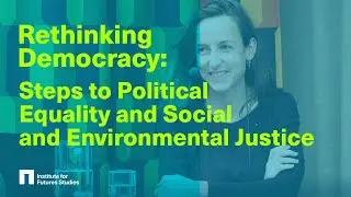 Rethinking Democracy - Steps to Political Equality and Social and Environmental Justice