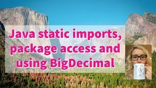 9) Java Static imports, package access and using BigDecimal | Java with Ali