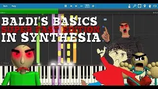 Baldi's Basics Music | All Song Theme Mod SUPER FAST EDITION in Synthesia