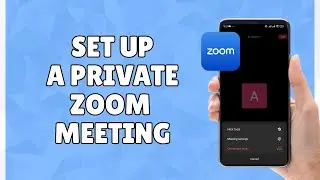 How to Set Up a Private Zoom Meeting