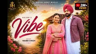 VIBE (Official Video) Naibb Singh | Beatcop | Latest Punjabi Songs 2025 | Royal Heat Music
