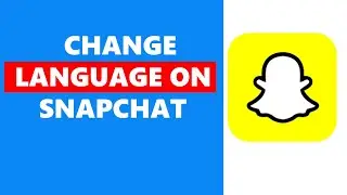 How To Change Language On Snapchat
