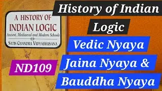 ND109 A History of Indian Logic Ancient, Mediaeval & Modern, Vedic Nyaya, Jain Nyaya & Bauddha Nyaya