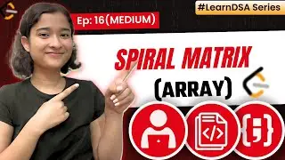 16. Spiral Matrix | Array - Medium | Learn DSA | Leetcode 54
