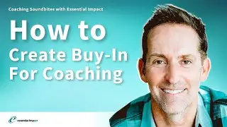How to Create Buy-In for Coaching - Coaching Soundbite with David Graham, PCC