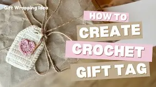How to make crochet Gift Tag for St. Valentine's gift | DIY Crochet Gift Tag | Gift Wrapping Idea