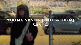 YOUNG SASHA - SASHA (FULL ALBUM)