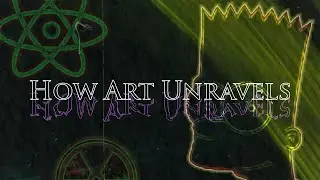 How Art Unravels