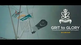 Grit to Glory | Teaser : Commissioning Parade of Pakistan Naval Academy - 28 June 2025