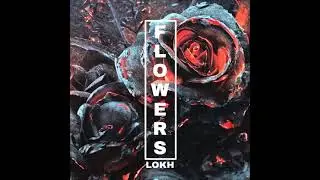 LOKH - Flowers