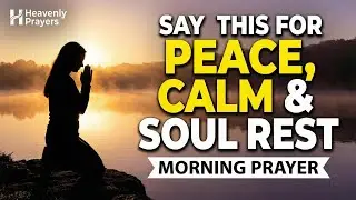 Lord, Renew My Spirit From The Inside Out With Your Peace | Morning Prayer !! Heavenly Prayers